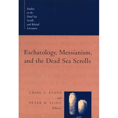 Eschatology, Messianism, and the Dead Sea Scrolls - Paperback
