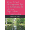 Water & Soil Management Tips for Sustainable & Intensive Aquaculture: A Field Guide Book - Paperback