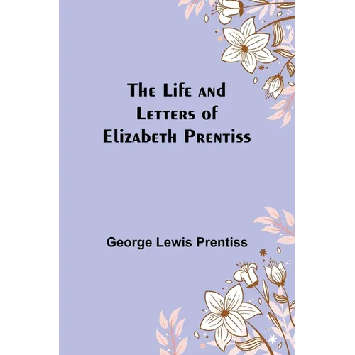 The Life and Letters of Elizabeth Prentiss - Paperback