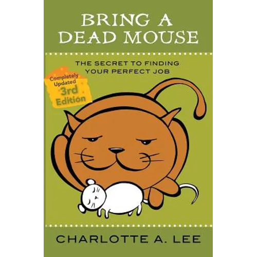 Bring a Dead Mouse, 3rd Edition: The Secret to Finding Your Perfect Job - Paperback