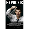 Hypnosis: Learn the Secret Techniques and the Exact Hypnotic Scripts to Hypnotize, Persuade and Control Anyone - Paperback