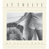Sally Mann: At Twelve, Portraits of Young Women - Hardcover