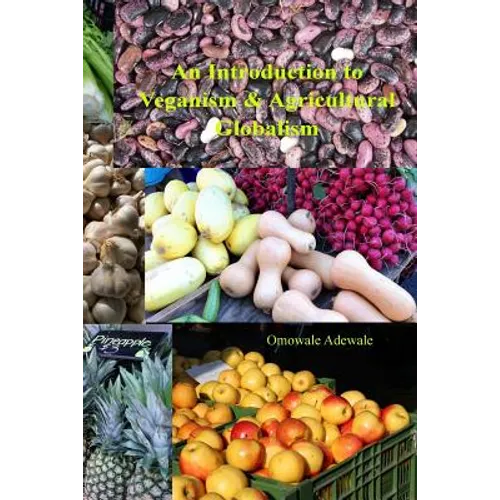 An Introduction to Veganism and Agricultural Globalism - Paperback
