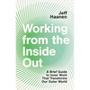 Working from the Inside Out: A Brief Guide to Inner Work That Transforms Our Outer World - Paperback