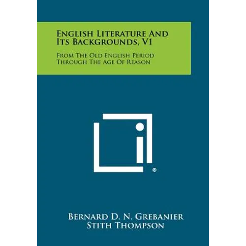 English Literature and Its Backgrounds, V1: From the Old English Period Through the Age of Reason - Paperback