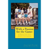 With a Passion for the Game: The Memoirs of Professor Thomas W. Cairns: Volleyball Coach University of Tulsa 1976-1992 - Paperback