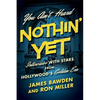 You Ain't Heard Nothin' Yet: Interviews with Stars from Hollywood's Golden Era - Hardcover