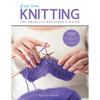 First Time Knitting: The Absolute Beginner's Guide: Learn by Doing - Step-By-Step Basics + 9 Projects - Paperback