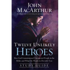 The Twelve Unlikely Heroes: How God Commissioned Unexpected People in the Bible and What He Wants to Do with You (Study Guide) - Paperback