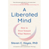 A Liberated Mind: How to Pivot Toward What Matters - Paperback