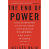 The End of Power: From Boardrooms to Battlefields and Churches to States, Why Being in Charge Isn't What It Used to Be - Paperback