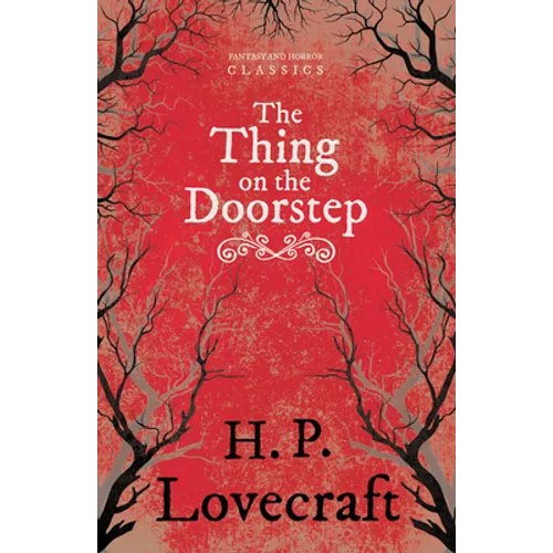 The Thing on the Doorstep (Fantasy and Horror Classics); With a Dedication by George Henry Weiss - Paperback