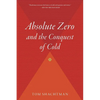 Absolute Zero and the Conquest of Cold: And the Conquest of Cold - Paperback
