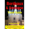 Bordeaux & Dordogne Travel Guide - Attractions, Eating, Drinking, Shopping & Places To Stay - Paperback