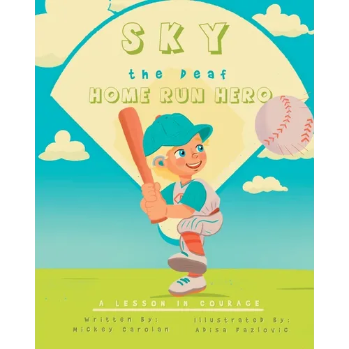 Sky, the Deaf Home Run Hero: A Lesson in Courage - Paperback