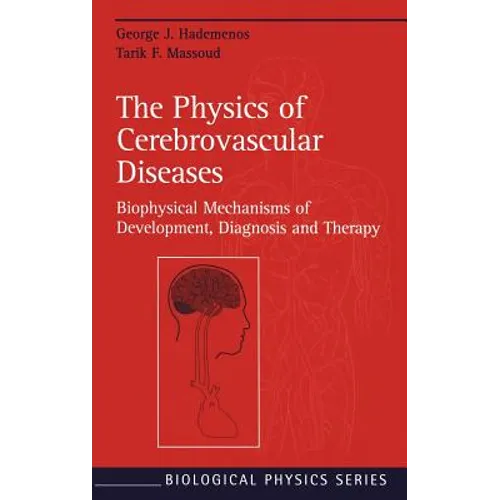 The Physics of Cerebrovascular Diseases: Biophysical Mechanisms of Development, Diagnosis and Therapy - Hardcover