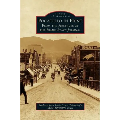 Pocatello in Print: From the Archives of the Idaho State Journal - Hardcover
