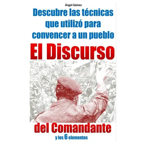 El Discurso del Comandante: y los 6 elementos - Paperback