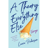 A Theory of Everything Else: Essays - Paperback
