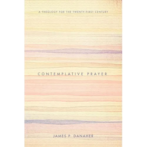 Contemplative Prayer: A Theology for the Twenty-First Century - Hardcover
