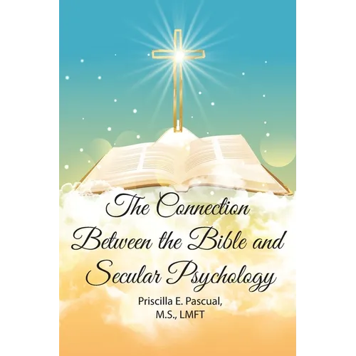 The Connection Between the Bible and Secular Psychology: A Christian Therapist's View - Paperback
