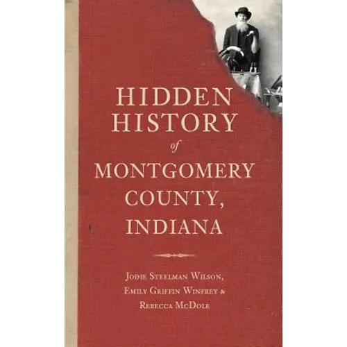 Hidden History of Montgomery County, Indiana - Hardcover