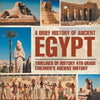 A Brief History of Ancient Egypt: Timelines of History 4th Grade Children's Ancient History - Paperback