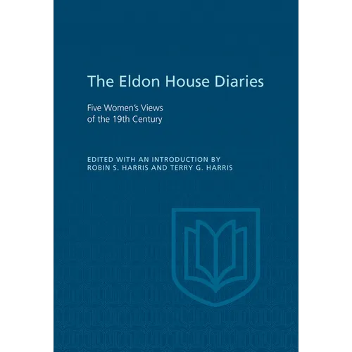 Eldon House Diaries: Five Women's Views of the 19th Century - Paperback