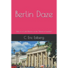 Berlin Daze: Tales of a Cold Warrior on the Island of Freedom - Paperback