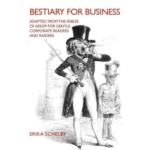Bestiary for Business: Adapted from the Fables of Aesop for Gentle Corporate Readers and Raiders - Paperback