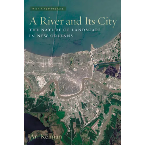 A River and Its City: The Nature of Landscape in New Orleans - Paperback