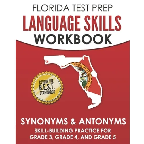 FLORIDA TEST PREP Language Skills Workbook Synonyms & Antonyms: Skill-Building Practice for Grade 3, Grade 4, and Grade 5 - Paperback