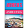 Athens: The Best Of Athens For Short Stay Travel - Paperback