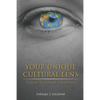 Your Unique Cultural Lens: A Guide To Cultural Competence - Paperback