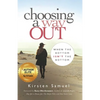 Choosing A Way Out: When the Bottom Isn't the Bottom - Paperback