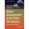Waste Management in the Palm Oil Industry: Plantation and Milling Processes - Paperback