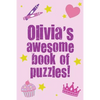 Olivia's Awesome Book Of Puzzles!: Children's puzzle book containing 20 unique personalised name puzzles as well as a mix of 80 other fun puzzles. - Paperback