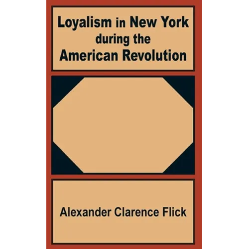 Loyalism in New York during the American Revolution - Paperback