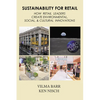 Sustainability for Retail: How Retail Leaders Create Environmental, Social, & Cultural Innovations - Hardcover