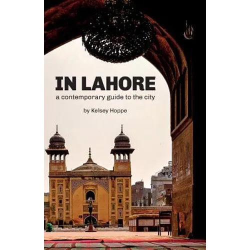 In Lahore: A Contemporary Guide to the City - Paperback