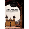 In Lahore: A Contemporary Guide to the City - Paperback