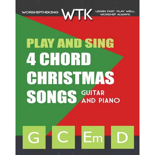 Play and Sing 4 Chord Christmas Songs (G-C-Em-D): For Guitar and Piano - Paperback