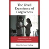 The Lived Experience of Forgiveness: Phenomenological and Psychological Perspectives - Hardcover