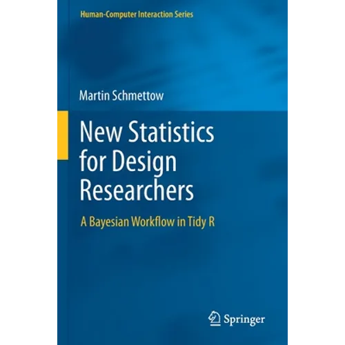 New Statistics for Design Researchers: A Bayesian Workflow in Tidy R - Paperback