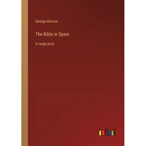 The Bible in Spain: in large print - Paperback