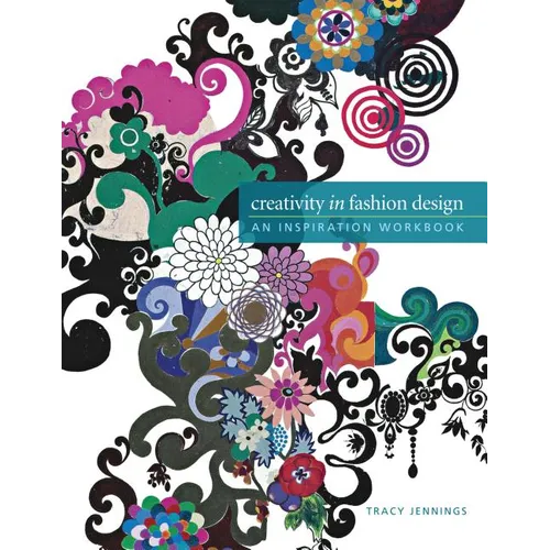 Creativity in Fashion Design: An Inspiration Workbook - Paperback