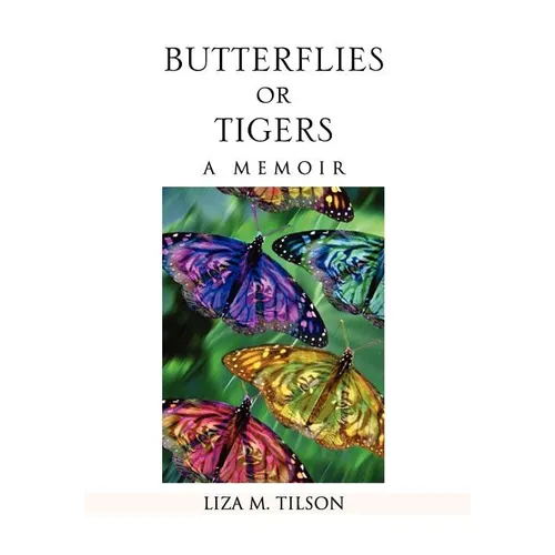 Butterflies or Tigers: A Memoir - Hardcover