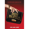 Mere Mortals - Hardcover