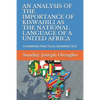 An Analysis of the Importance of Kiswahili as the National Language of a United Africa: A Kiswahili Practical Grammar Text - Paperback