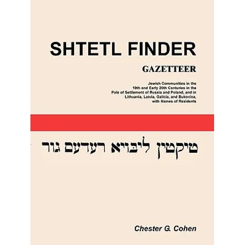 Shtetl Finder Gazetteer: Jewish Communities in the 19th and Early 20th Centuries in the Pale of Settlement of Russia and Poland, and in Lithuan - Paperback